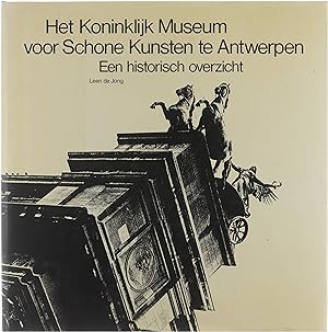 Immagine del venditore per Het Koninklijk Museum voor Schone Kunsten te Antwerpen: een historisch overzicht venduto da Untje.com