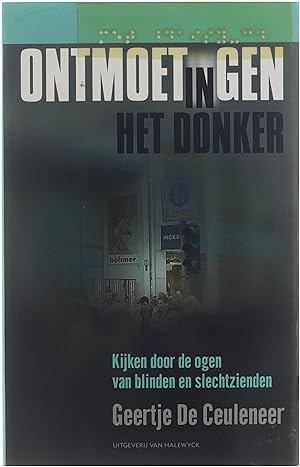 Seller image for Ontmoetingen in het donker : kijken door de ogen van blinden en slechtzienden for sale by Untje.com