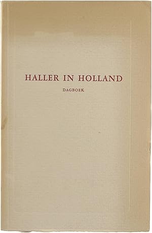 Immagine del venditore per Haller in Holland - Het dagboek van Albrecht von Haller van zijn verblijf in Holland (1725 - 1727) venduto da Untje.com