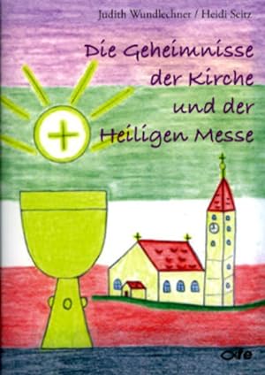 Bild des Verkufers fr Die Geheimnisse der Kirche und der Heiligen Messe zum Verkauf von Gerald Wollermann