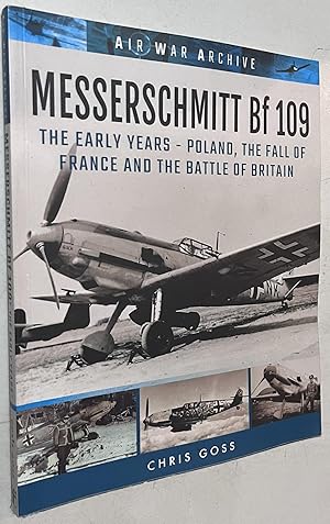 Imagen del vendedor de Messerschmitt Bf 109: The Early Years - Poland, the Fall of France and the Battle of Britain (Air War Archive) a la venta por Once Upon A Time