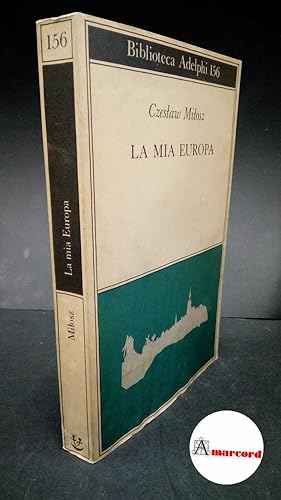 Imagen del vendedor de Mi?osz, Czes?aw. , and Bovoli, F. La mia Europa Milano Adelphi, 1985 a la venta por Amarcord libri