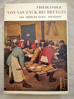 VON VAN EYCK BIS BRUEGEL. Die frühen niederländischen Maler. Mit dreihundert Abbildungen.