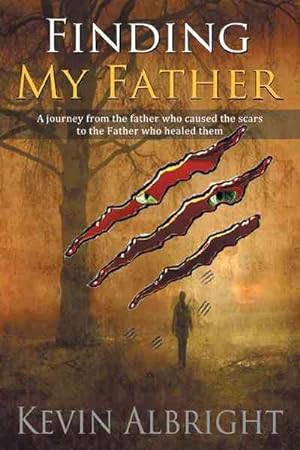 Seller image for Finding My Father : A Journey from the Father Who Caused the Scars to the Father Who Healed Them for sale by GreatBookPrices