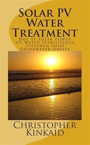 Seller image for Solar Pv Water Treatment : Hoe Te Solar Power Uv Water Steriliseren Systemen Voor Drinkwater Onsite -Language: dutch for sale by GreatBookPrices