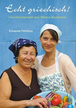 Echt griechisch ! - Familienrezepte von Mama Anastasía.