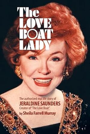 Seller image for Love Boat Lady : The Authorized Real Life Story of Jeraldine Saunders for sale by GreatBookPrices