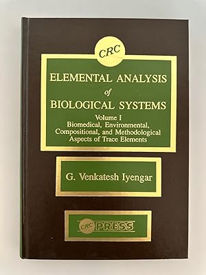 Elemental Analysis of Biological Systems, vol. I: Biomedical, Environmental, Compositional, and M...