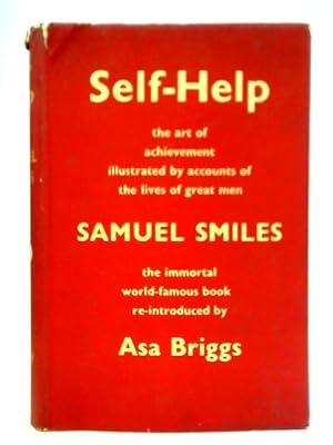 Image du vendeur pour Self-Help: With Illustrations of Conduct and Perseverance mis en vente par World of Rare Books