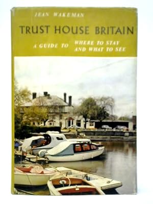 Seller image for Trust House Britain: A Guide To Where To Stay And What To See for sale by World of Rare Books