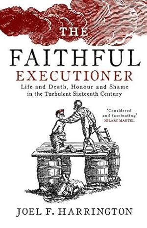 Bild des Verkäufers für The Faithful Executioner: Life and Death in the Sixteenth Century zum Verkauf von WeBuyBooks