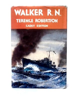 Walker, R.N.: The Greatest U-Boat Hunter of the Battle of the Atlantic  (Submarine Warfare in World War Two): Robertson, Terence: 9781800558212:  : Books