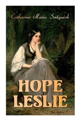 Bild des Verkufers fr Hope Leslie: Early Times in the Massachusetts (Historical Romance Novel) zum Verkauf von moluna