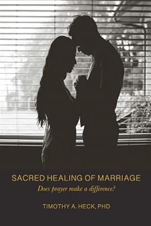 Imagen del vendedor de Sacred Healing of Marriage: Does Prayer Make a Difference? a la venta por GreatBookPrices