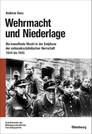 Seller image for Wehrmacht Und Niederlage : Die Bewaffnete Macht in Der Endphase Der Nationalsozialistischen Herrschaft 1944 Bis 1945 -Language: german for sale by GreatBookPrices