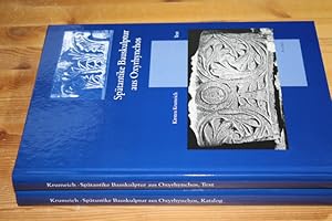 Spätantike Bauskulptur aus Oxyrhynchos. Lokale Produktion - äußere Einflüsse. 2 Bände (I: Text. I...