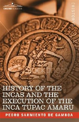 Seller image for History of the Incas and The Execution of the Inca Tupac Amaru for sale by GreatBookPrices