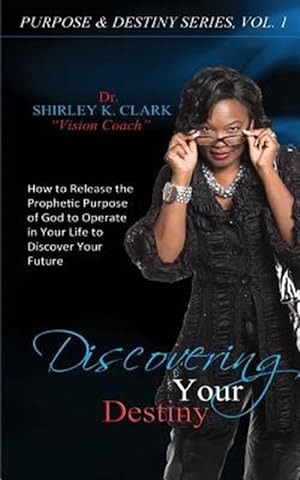Seller image for Discovering Your Destiny: Learn to release the prophetic purpose of God to operate in your life to discover your future. for sale by GreatBookPrices