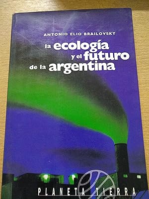 Imagen del vendedor de La ecologia y el futuro de la argentina a la venta por Libros nicos