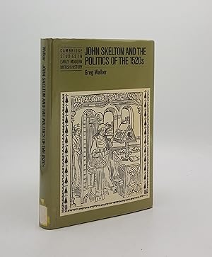Bild des Verkufers fr JOHN SKELTON AND THE POLITICS OF THE 1520s zum Verkauf von Rothwell & Dunworth (ABA, ILAB)