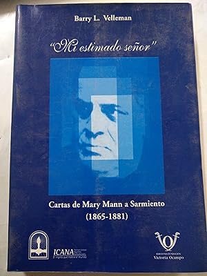 Imagen del vendedor de Mi estimado seor, Cartas de Mary Mann a Sarmiento 1865 1881 a la venta por Libros nicos