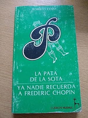 Seller image for La pata de la sota, ya nadie recuerda a Frederic Chopin for sale by Libros nicos