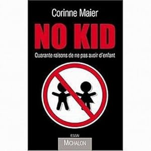 Image du vendeur pour No Kid, franzsische Ausgabe: Quarante raisons de ne pas avoir d'enfant mis en vente par CSG Onlinebuch GMBH