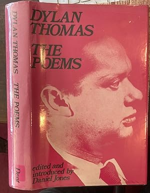 DYLAN THOMAS: THE POEMS. EDITED WITH AN INTRODUCTION AND NOTES BY DANIEL JONES.