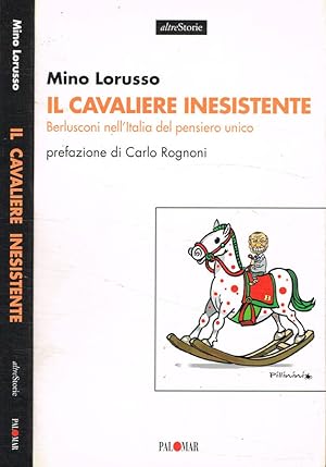 Seller image for Il cavaliere inesistente. Berlusconi nell'Italia del pensiero unico for sale by Biblioteca di Babele