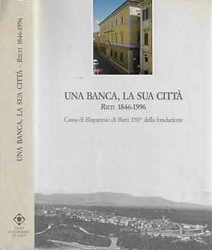 Bild des Verkufers fr Una banca, la sua citt. Rieti 1846-1996 zum Verkauf von Biblioteca di Babele