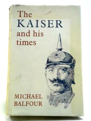 Image du vendeur pour The Kaiser And His Times mis en vente par World of Rare Books