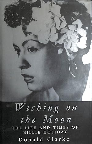 Image du vendeur pour Wishing On the Moon: The Life and Times of Billie Holiday mis en vente par M Godding Books Ltd