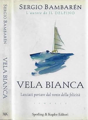 Bild des Verkufers fr Vela bianca Lasciati portare dal vento della felicit zum Verkauf von Biblioteca di Babele