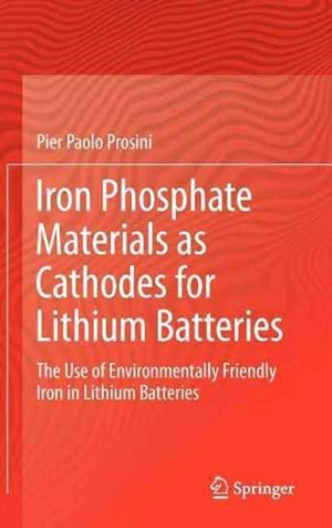 Immagine del venditore per Iron Phosphate Materials as Cathodes for Lithium Batteries : The Use of Environmentally Friendly Iron in Lithium Batteries venduto da GreatBookPrices