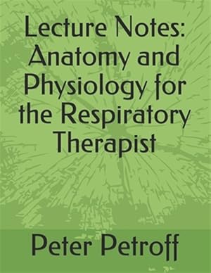 Seller image for Lecture Notes: Anatomy and Physiology for the Respiratory Therapist for sale by GreatBookPrices