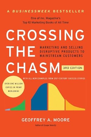 Immagine del venditore per Crossing the Chasm, 3rd Edition: Marketing and Selling Disruptive Products to Mainstream Customers (Collins Business Essentials) venduto da -OnTimeBooks-