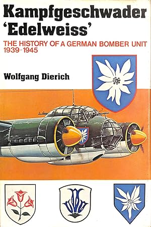 Seller image for Kampfgeschwader Edelweiss The History Of A German Bomber Unit 1939-1945 for sale by M Godding Books Ltd