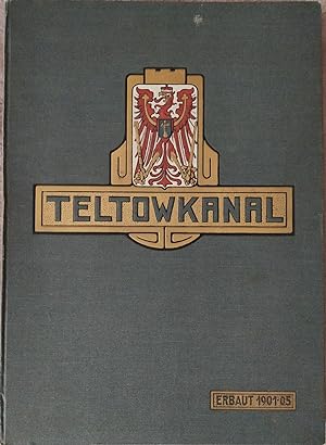 - Festschrift zur Einweihung des Teltowkanals durch seine Majestät den Kaiser und König Wilhelm I...