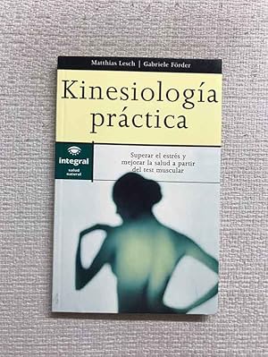 Imagen del vendedor de Kinesiologia practica. Superar el estrs y mejorar la salud a partir del test muscular a la venta por Campbell Llibres