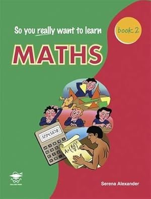 Immagine del venditore per So You Really Want to Learn Maths Book 2: A Textbook for Key Stage 3 and Common Entrance venduto da WeBuyBooks