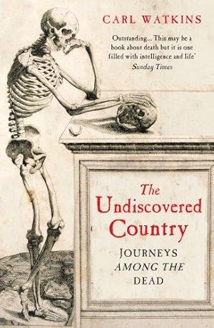 Seller image for The Undiscovered Country: Journeys Among the Dead for sale by WeBuyBooks