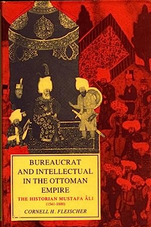 Seller image for Bureaucrat and intellectual in the Ottoman Empire : the historian Mustafa Ali (1541-1600) for sale by Joseph Burridge Books