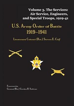 Seller image for Us Army Order of Battle 1919-1941 : The Services: Air Service, Engineers, and Special Troops, 1919-41 for sale by GreatBookPrices