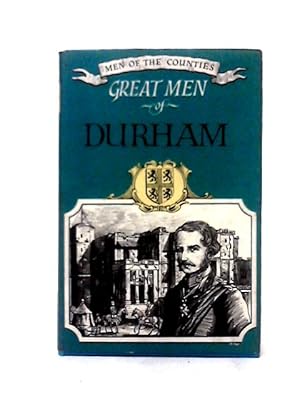 Bild des Verkufers fr Great Men of Durham; Men of the Counties 9 zum Verkauf von World of Rare Books