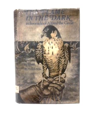 Bild des Verkufers fr The Flame in the Dark: A Chronicle of Alfred the Great zum Verkauf von World of Rare Books