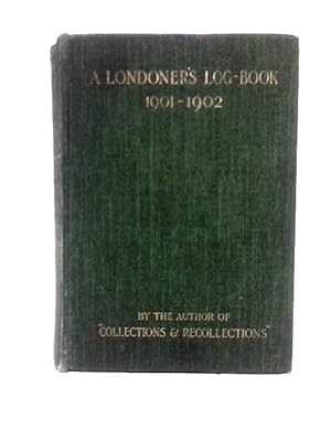 Seller image for A Londoner's Log Book 1901 - 1902 for sale by World of Rare Books