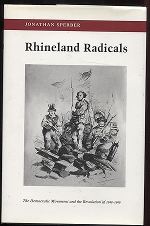 Seller image for Rhineland Radicals : The Democratic Movement and the Revolution Of 1848-1849 for sale by RT Books