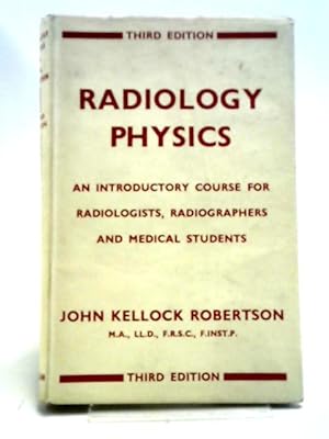 Imagen del vendedor de Radiology Physics - An Introductory Course For Medical Or Premedical Students And For All Radiologists a la venta por World of Rare Books