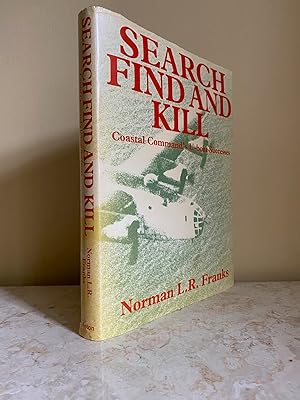 Imagen del vendedor de Search Find and Kill | Coastal Command's U-Boat Successes (Signed + Signed Letter) a la venta por Little Stour Books PBFA Member
