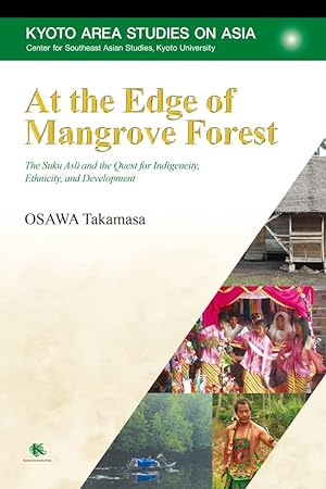 Immagine del venditore per At the Edge of Mangrove Forest: The Suku Asli and the Quest for Indigeneity, Ethnicity, and Development (Kyoto Area Studies on Asia) venduto da Redux Books